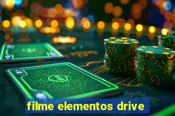 filme elementos drive